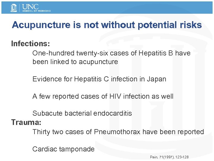 Acupuncture is not without potential risks Infections: One-hundred twenty-six cases of Hepatitis B have