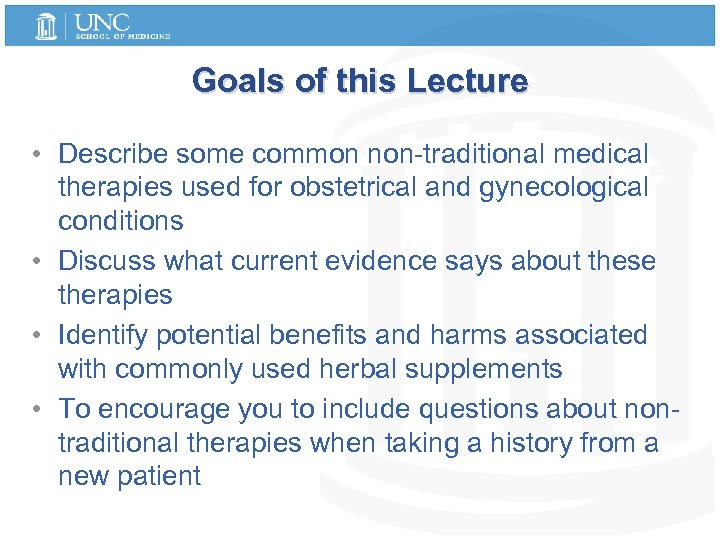 Goals of this Lecture • Describe some common non-traditional medical therapies used for obstetrical