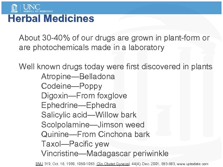 Herbal Medicines About 30 -40% of our drugs are grown in plant-form or are