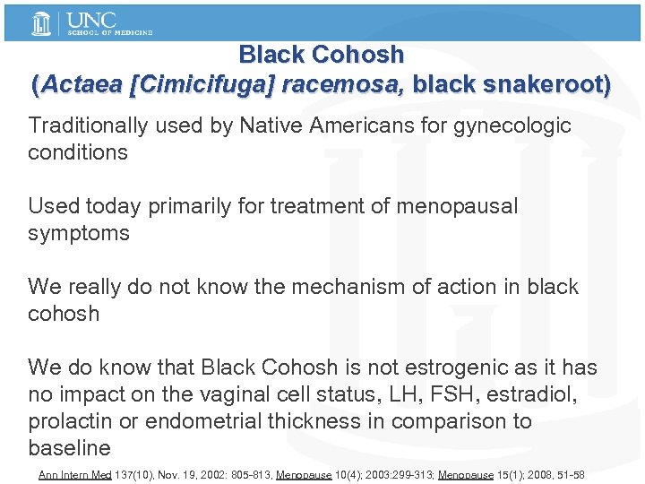 Black Cohosh (Actaea [Cimicifuga] racemosa, black snakeroot) Traditionally used by Native Americans for gynecologic