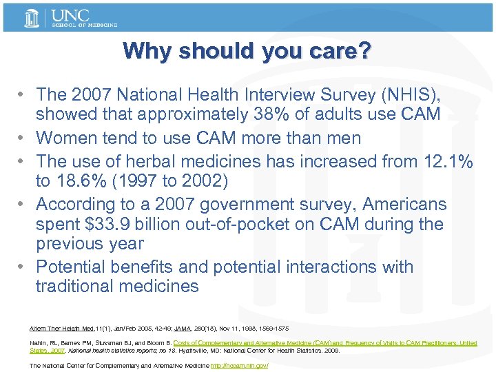 Why should you care? • The 2007 National Health Interview Survey (NHIS), showed that