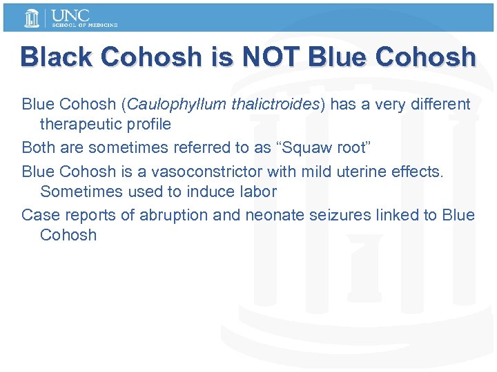 Black Cohosh is NOT Blue Cohosh (Caulophyllum thalictroides) has a very different therapeutic profile