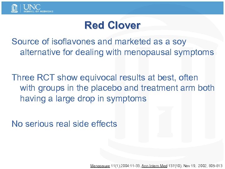 Red Clover Source of isoflavones and marketed as a soy alternative for dealing with