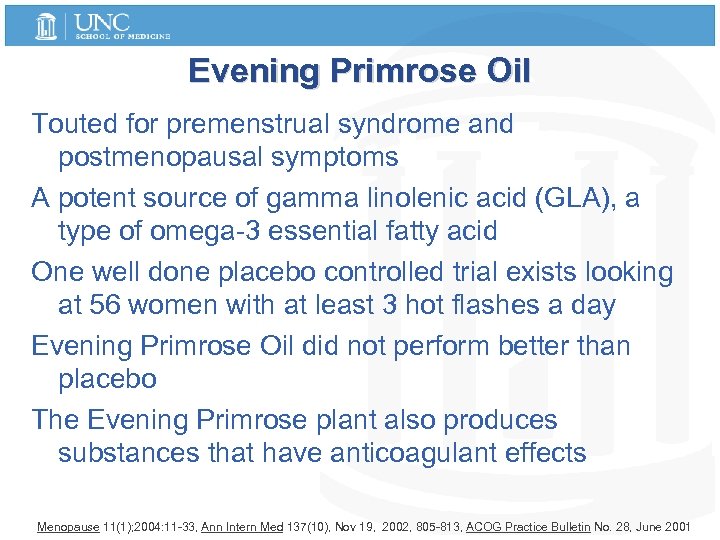 Evening Primrose Oil Touted for premenstrual syndrome and postmenopausal symptoms A potent source of