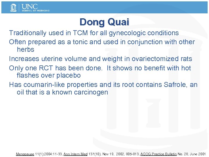 Dong Quai Traditionally used in TCM for all gynecologic conditions Often prepared as a