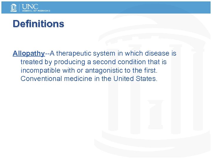 Definitions Allopathy--A therapeutic system in which disease is treated by producing a secondition that