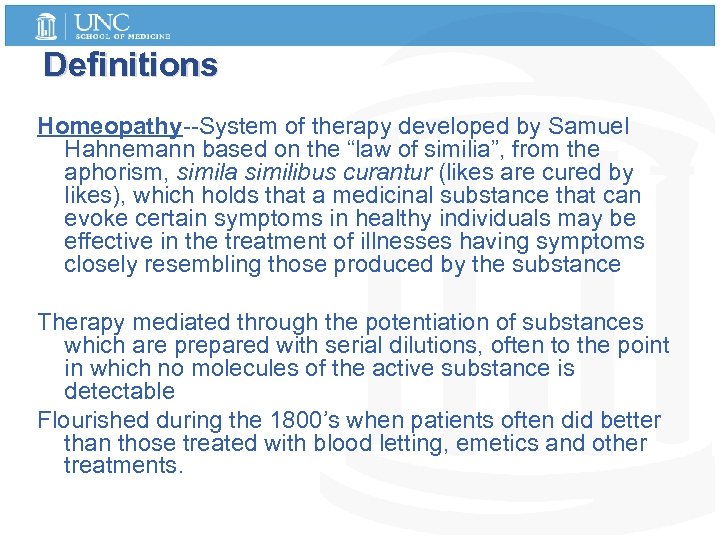 Definitions Homeopathy--System of therapy developed by Samuel Hahnemann based on the “law of similia”,