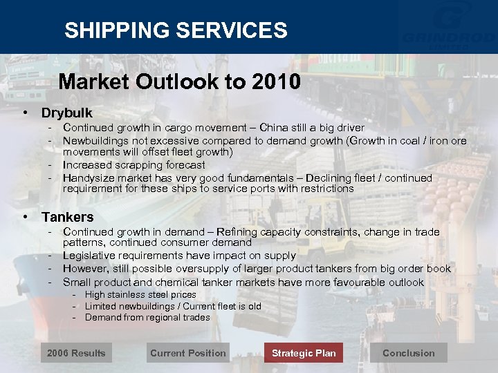 SHIPPING SERVICES Market Outlook to 2010 • Drybulk - Continued growth in cargo movement