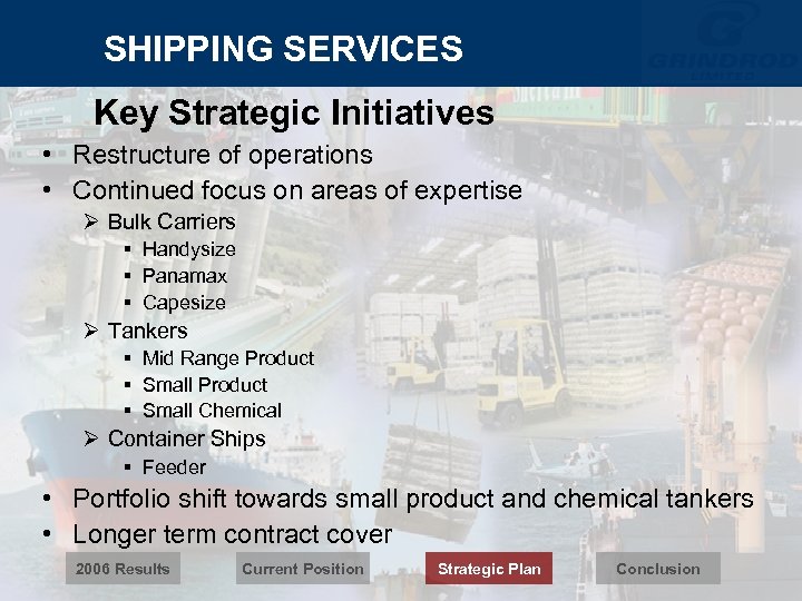 SHIPPING SERVICES Key Strategic Initiatives • Restructure of operations • Continued focus on areas