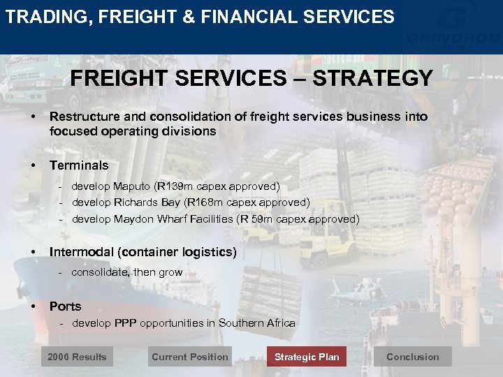 TRADING, FREIGHT & FINANCIAL SERVICES FREIGHT SERVICES – STRATEGY • Restructure and consolidation of
