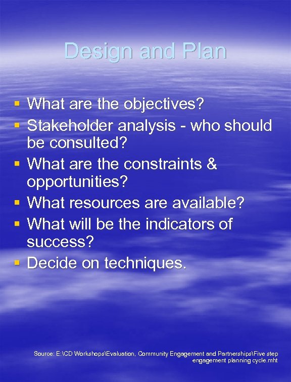 Design and Plan § What are the objectives? § Stakeholder analysis - who should
