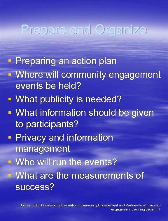 Prepare and Organize § Preparing an action plan § Where will community engagement events