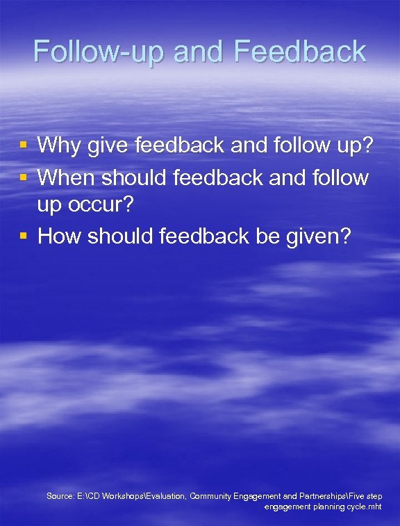 Follow-up and Feedback § Why give feedback and follow up? § When should feedback