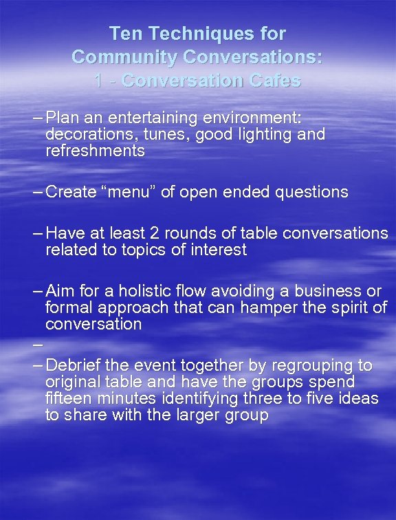 Ten Techniques for Community Conversations: 1 - Conversation Cafes – Plan an entertaining environment: