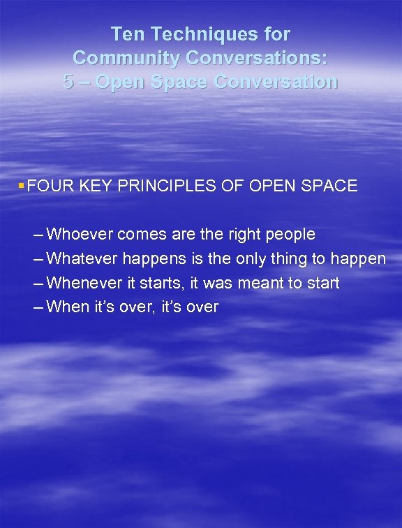 Ten Techniques for Community Conversations: 5 – Open Space Conversation § FOUR KEY PRINCIPLES