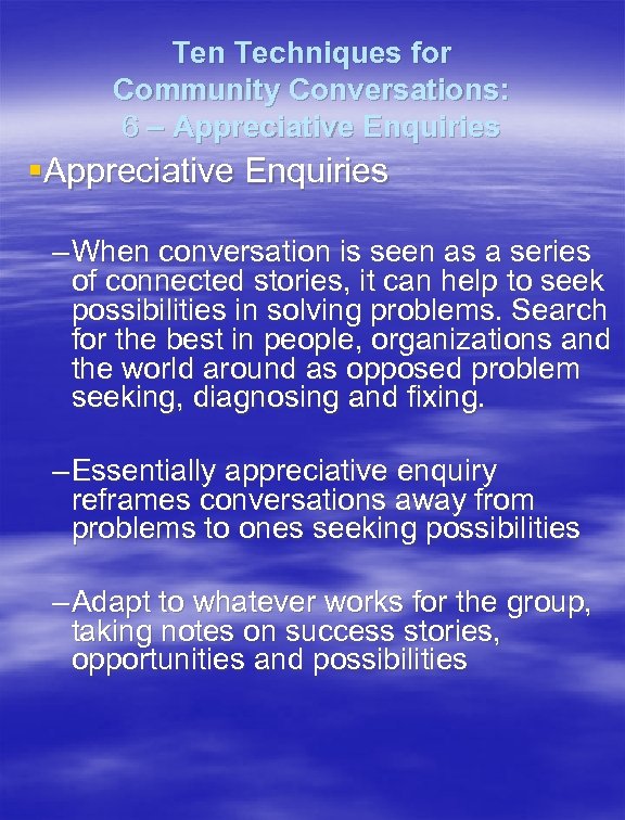 Ten Techniques for Community Conversations: 6 – Appreciative Enquiries §Appreciative Enquiries – When conversation