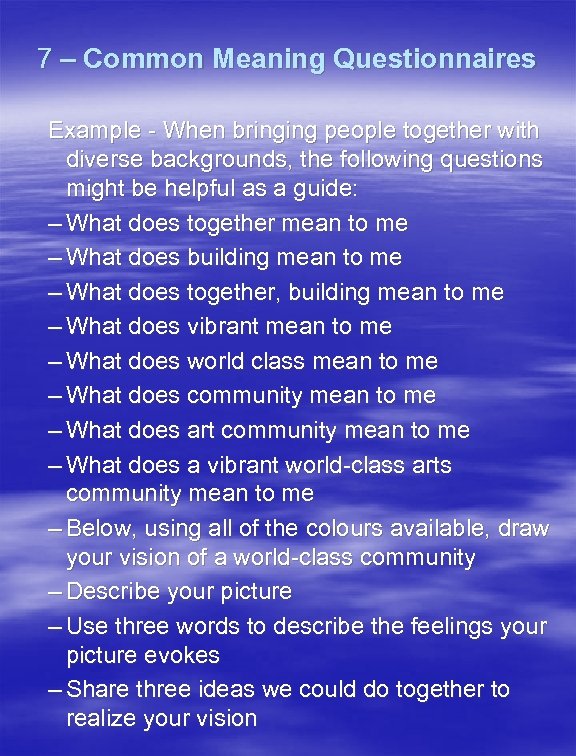 7 – Common Meaning Questionnaires Example - When bringing people together with diverse backgrounds,