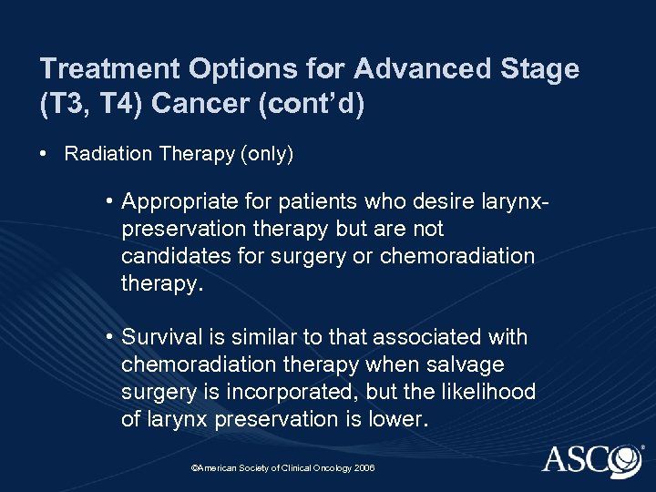 Treatment Options for Advanced Stage (T 3, T 4) Cancer (cont’d) • Radiation Therapy