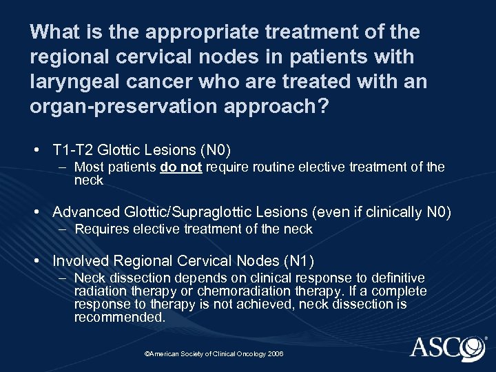 What is the appropriate treatment of the regional cervical nodes in patients with laryngeal