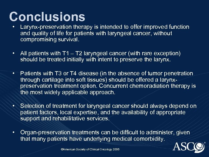 Conclusions • Larynx-preservation therapy is intended to offer improved function and quality of life