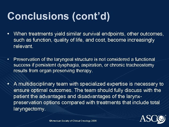 Conclusions (cont’d) • When treatments yield similar survival endpoints, other outcomes, such as function,