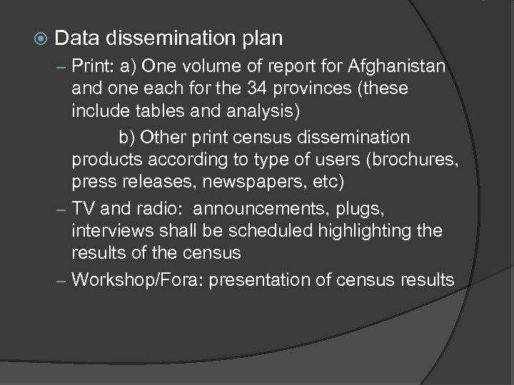  Data dissemination plan – Print: a) One volume of report for Afghanistan and