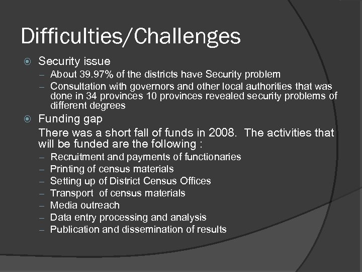 Difficulties/Challenges Security issue – About 39. 97% of the districts have Security problem –