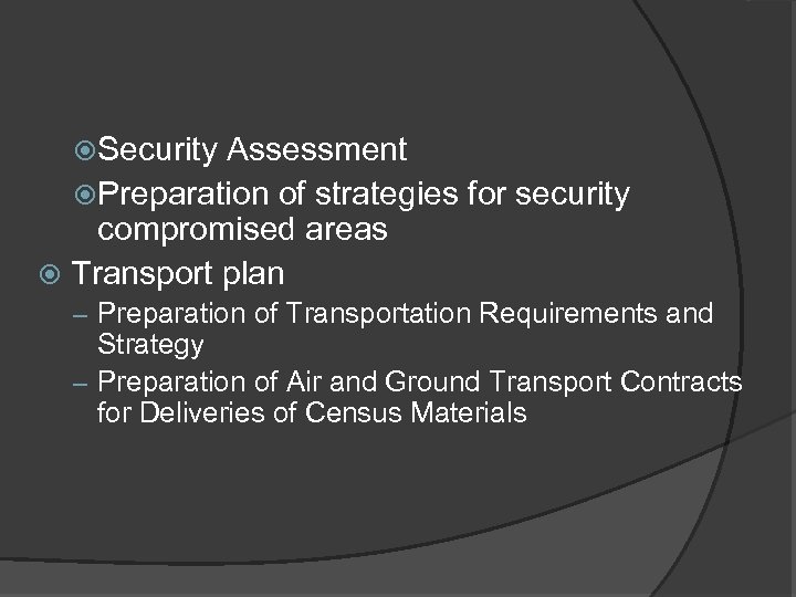  Security Assessment Preparation of strategies for security compromised areas Transport plan – Preparation