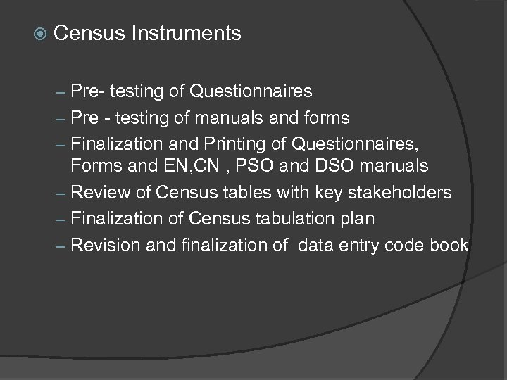  Census Instruments – Pre- testing of Questionnaires – Pre - testing of manuals