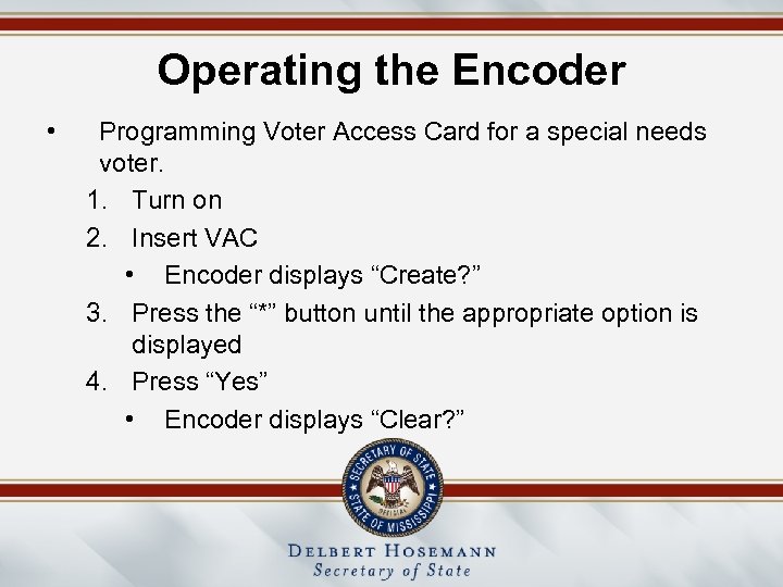 Operating the Encoder • Programming Voter Access Card for a special needs voter. 1.