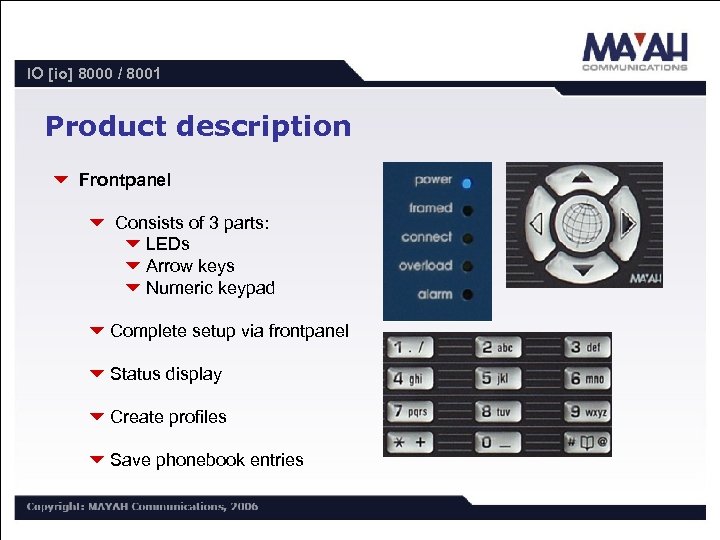 IO [io] 8000 / 8001 Product description 6 Frontpanel 6 Consists of 3 parts: