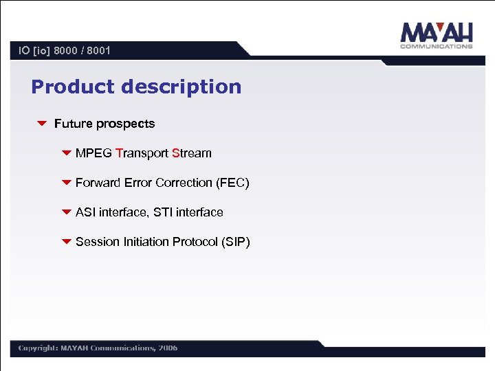 IO [io] 8000 / 8001 Product description 6 Future prospects 6 MPEG Transport Stream