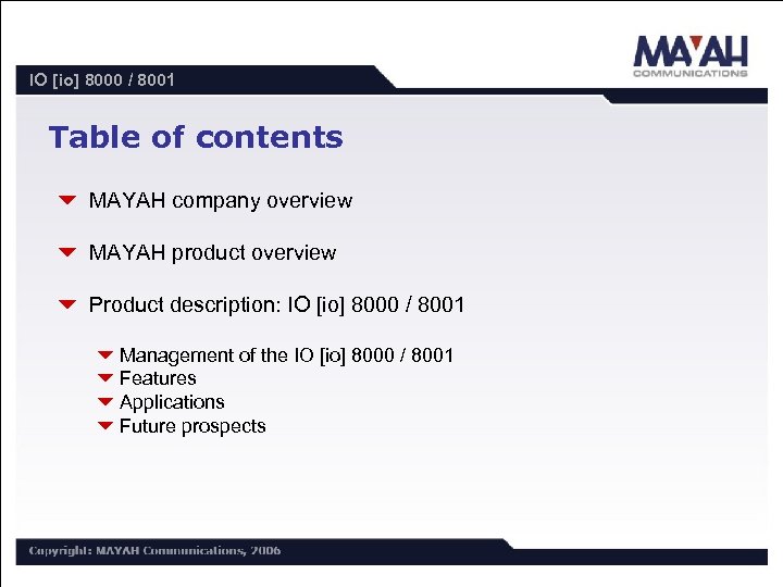 IO [io] 8000 / 8001 Table of contents 6 MAYAH company overview 6 MAYAH