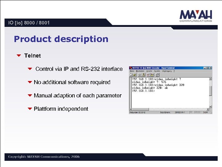 IO [io] 8000 / 8001 Product description 6 Telnet 6 Control via IP and
