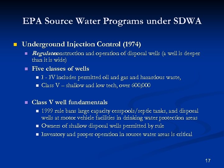 EPA Source Water Programs under SDWA n Underground Injection Control (1974) n Regulates construction