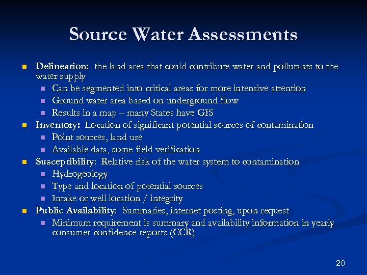 Source Water Assessments n n Delineation: the land area that could contribute water and