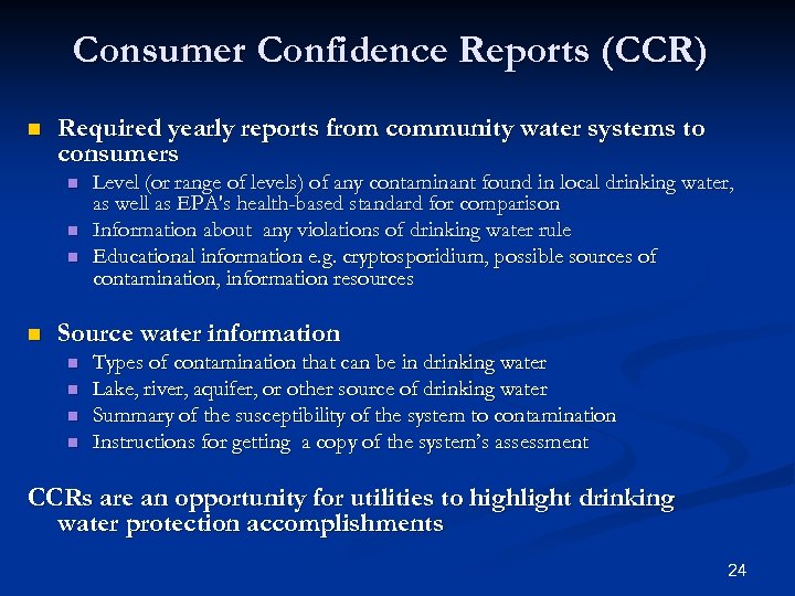 Consumer Confidence Reports (CCR) n Required yearly reports from community water systems to consumers