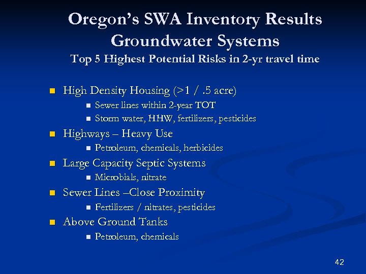 Oregon’s SWA Inventory Results Groundwater Systems Top 5 Highest Potential Risks in 2 -yr