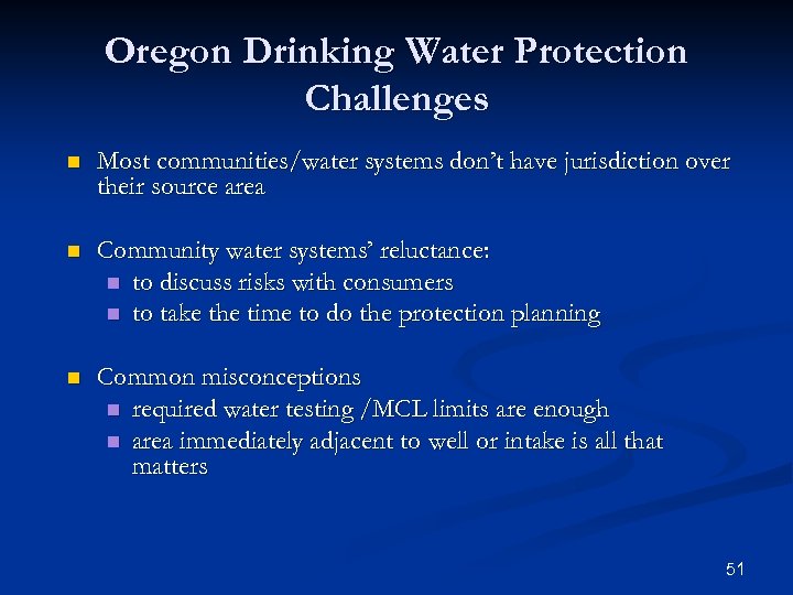 Oregon Drinking Water Protection Challenges n Most communities/water systems don’t have jurisdiction over their