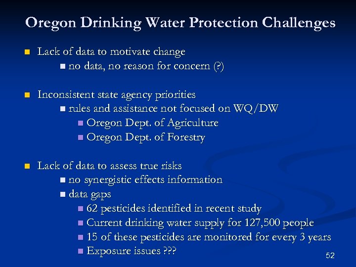 Oregon Drinking Water Protection Challenges n Lack of data to motivate change n no