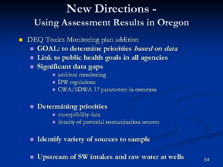 New Directions Using Assessment Results in Oregon n DEQ Toxics Monitoring plan addition n