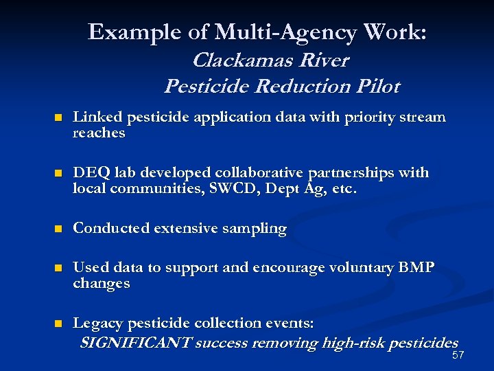 Example of Multi-Agency Work: Clackamas River Pesticide Reduction Pilot n Linked pesticide application data