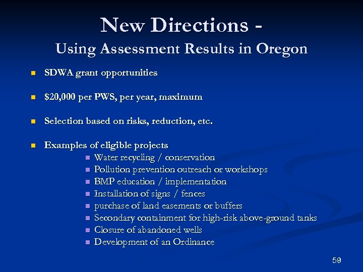 New Directions Using Assessment Results in Oregon n SDWA grant opportunities n $20, 000