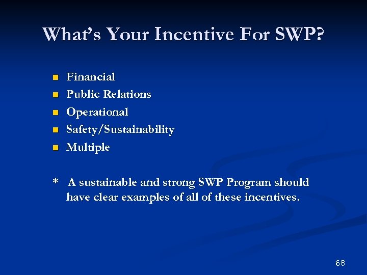 What’s Your Incentive For SWP? n n n Financial Public Relations Operational Safety/Sustainability Multiple