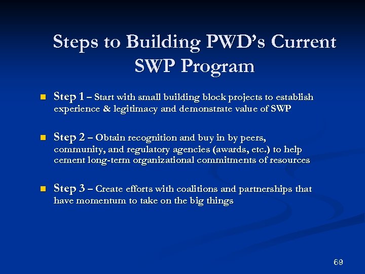 Steps to Building PWD’s Current SWP Program n Step 1 – Start with small