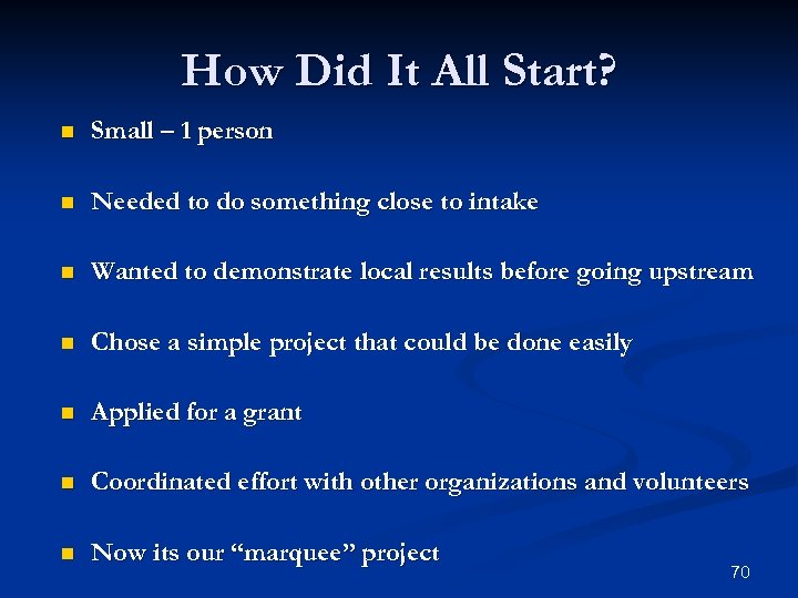 How Did It All Start? n Small – 1 person n Needed to do