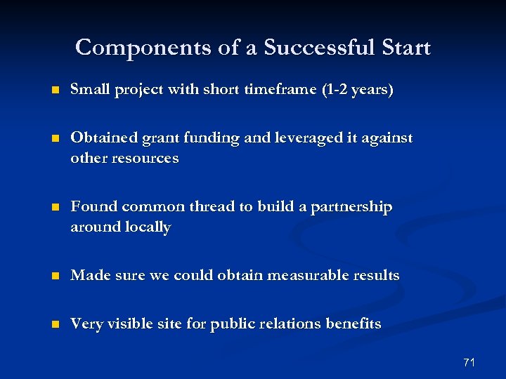 Components of a Successful Start n Small project with short timeframe (1 -2 years)