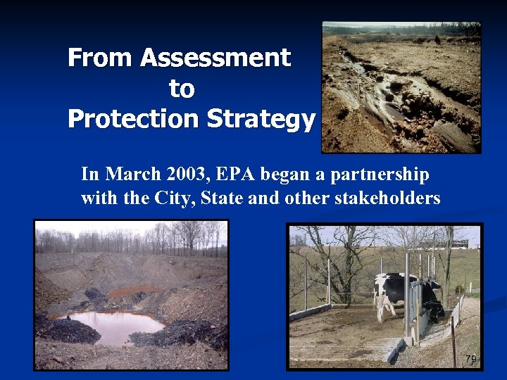 From Assessment to Protection Strategy In March 2003, EPA began a partnership with the