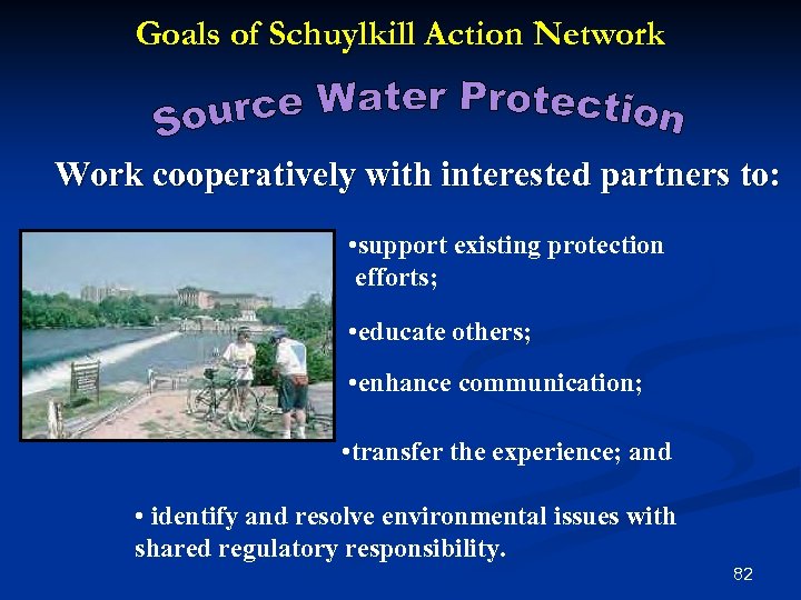 Goals of Schuylkill Action Network Work cooperatively with interested partners to: • support existing