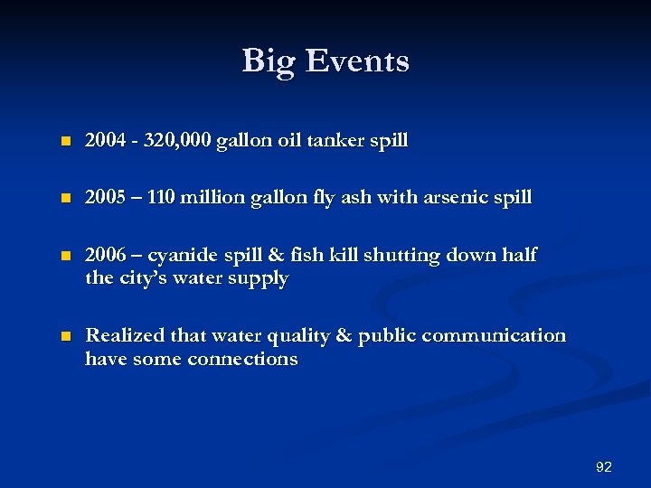 Big Events n 2004 - 320, 000 gallon oil tanker spill n 2005 –